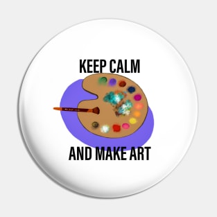 Keep calm and make art Pin