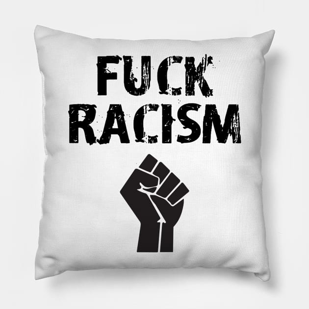 Fuck racism. Black fist. Fight the deadly virus. The real pandemic. Police brutality must end. Silence is violence. White supremacy. Be actively anti-racist. Black lives matter. Pillow by IvyArtistic