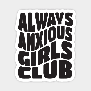 Always Anxious Girls Club Magnet