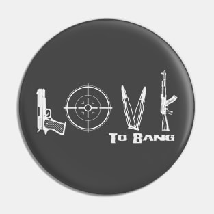 Love To Bang Pin