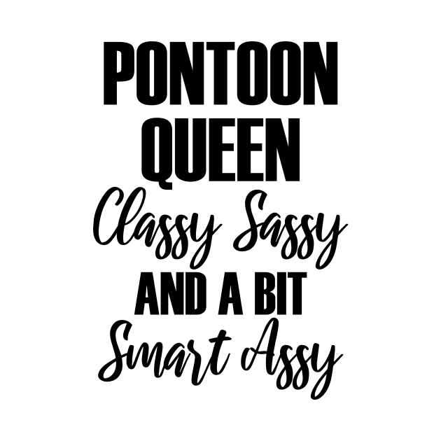 Pontoon Queen Classy Sassy and a bit Smart Assy by printalpha-art