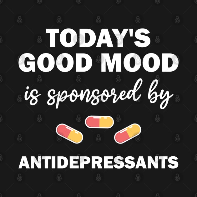 today's good mood is sponsored by antidepressants by teestaan