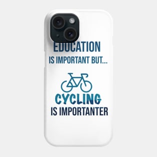 Education Is Important But Cycling Is Importanter #Cycling ,Funny Cycling Phone Case