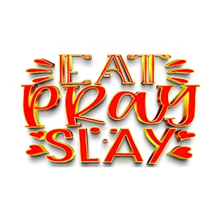 EAT Pray Slay T-Shirt