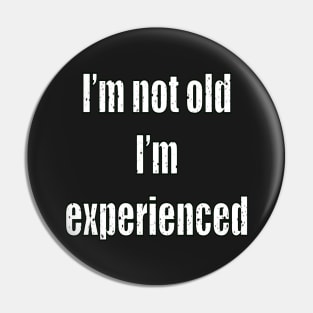 I’m not old I’m experienced classic humor funny saying text Pin