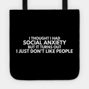 I Thought I Had Social Anxiety. Social Anxiety, Sarcastic Funny Phrase Tote