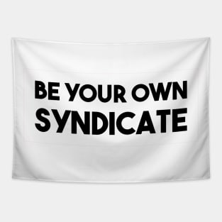 Be Your Own Syndicate Tapestry