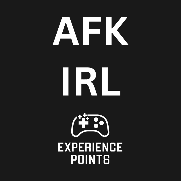 AFK IRL white text by Experience Points