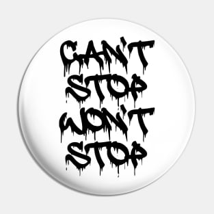 Can't Stop Won't Stop 1A Pin