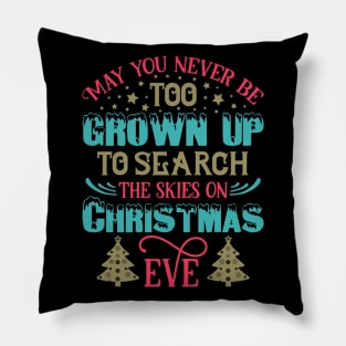 May You Never Be Too Grown Up ... Christmas Eve Funny Ugly Xmas Ugly Christmas Pillow