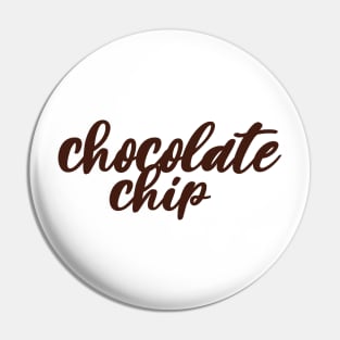 Chocolate chip Pin