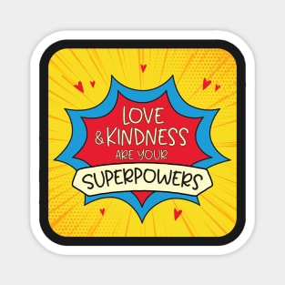Love & Kindness are Your Superpowers Magnet