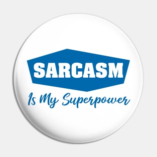 Sarcasm is my Superpower Pin