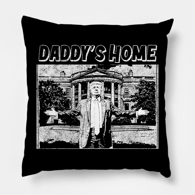 Daddys Home, Trump 2024 Pillow by Ridgway