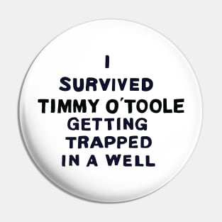 I Survived Timmy O' Toole Getting Trapped in a Well Pin