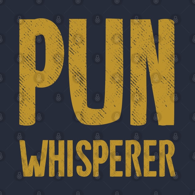 Pun Whisperer by Shirts That Bangs