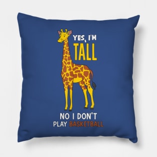 Yes I'm Tall, No I Don't Play Basketball Funny Giraffe Pillow