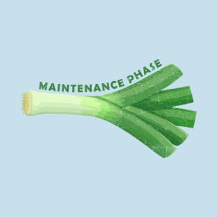 leek maintenance phase T-Shirt