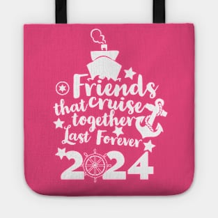 Friends that Cruise Together Last Forever 2024 Tote