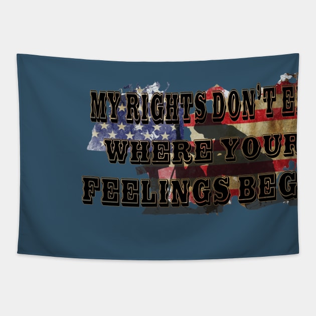 My Rights Don't End Where Your Feelings Begin Tapestry by D_AUGUST_ART_53