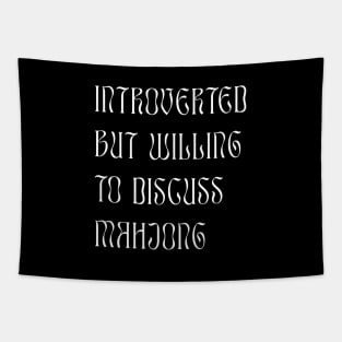 Introverted but Willing to Discuss Mahjong! For Introverts! Tapestry