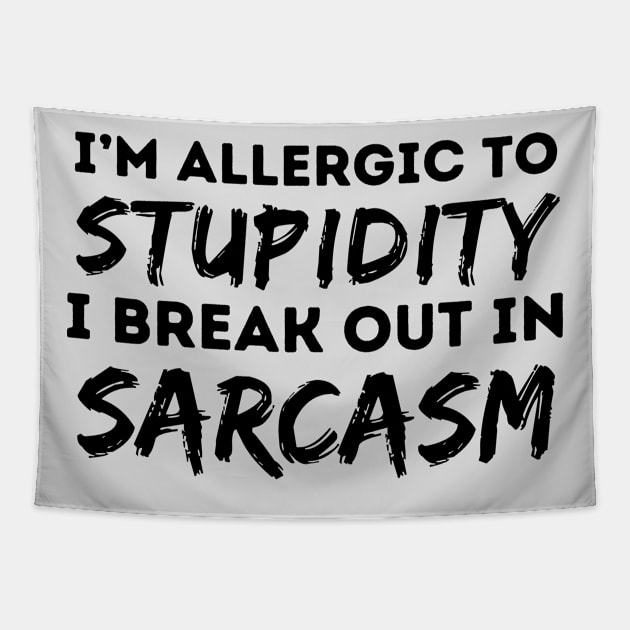 Allergic To Stupidity Breakout In Sarcasm Tapestry by Teewyld