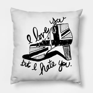 I love you, but I hate you. Pillow