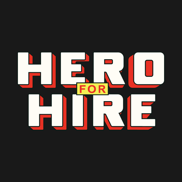 Hero For Hire by BlackActionTeesOnDemand