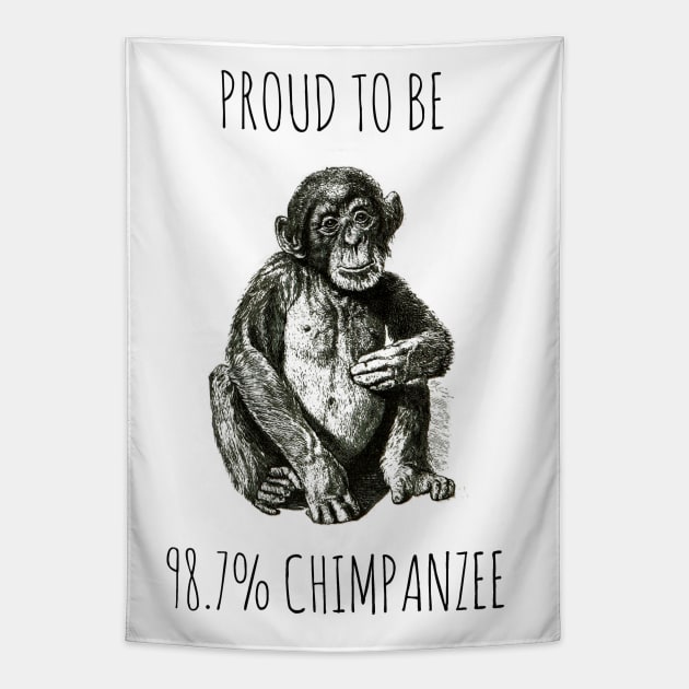 PROUD TO BE 98.7% CHIMPANZEE Tapestry by wanungara