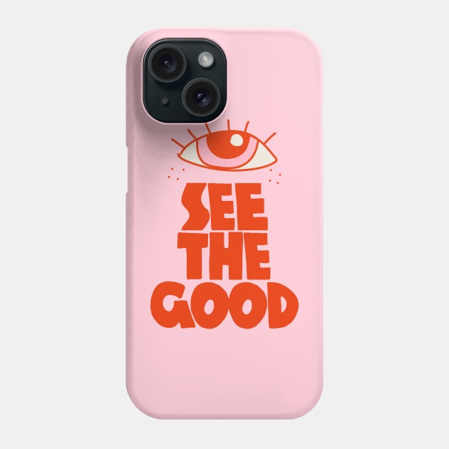 Eye See The Good - Illustration Phone Case by souloff