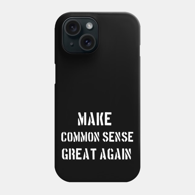 make COMMON SENSE great again Phone Case by Context