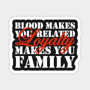 Loyalty Makes You Family Magnet