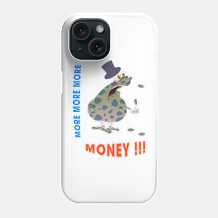 More more more Money !!! Phone Case