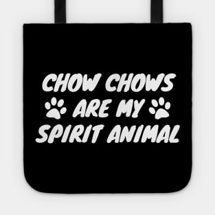 Chow Chows Are My Spirit Animal Tote