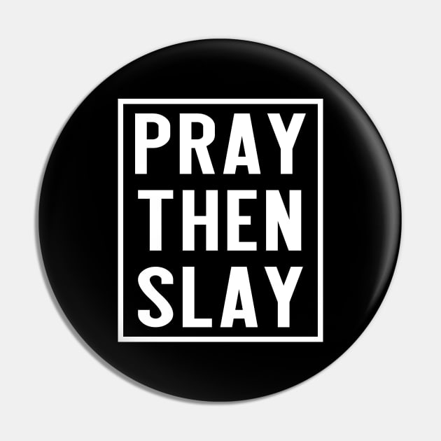 PRAY THEN SLAY Pin by INpressMerch