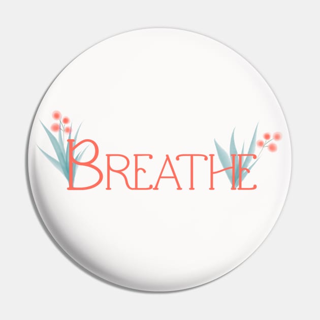 BREATHE Floral Word Pin by ArtMorfic