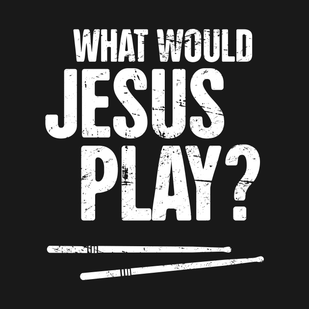 What Would Jesus Play? – Christian Band Drums by MeatMan