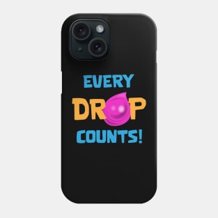 Every drop counts Phone Case