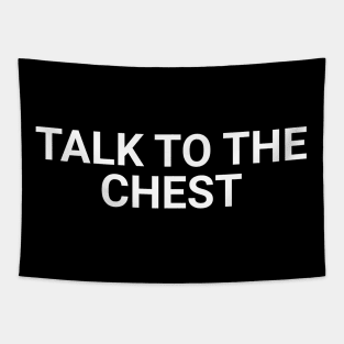 Talk To The Chest Tapestry