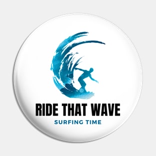 Ride that wave surfing time Pin