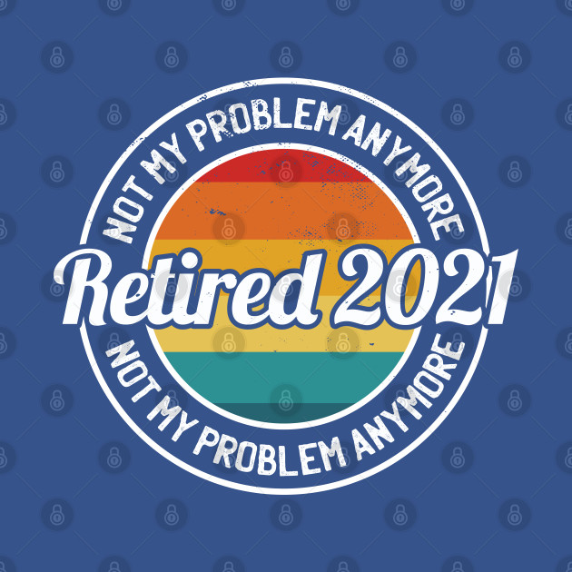 Disover Retired 2021 - Retirement Gifts - T-Shirt