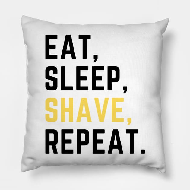 Eat sleep shave repeat Pillow by Artsychic1