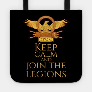 Ancient Roman Legionary Eagle -  Keep Calm And Join The Legions Tote