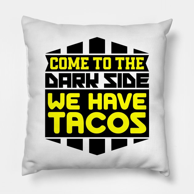 Come to the dark side we have tacos Pillow by colorsplash