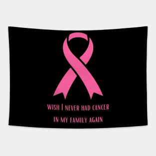 Wish I Will Never have Cancer In My Family Again Tapestry