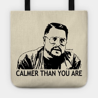 Calmer Than You Are - Walter Sobchak Tote