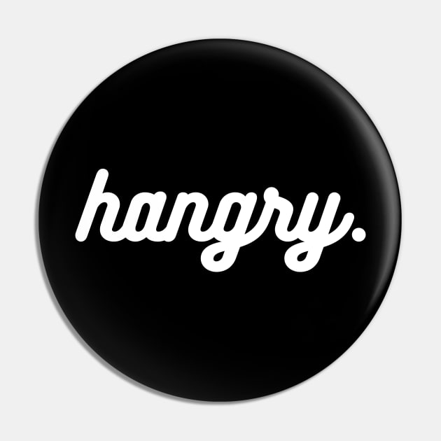 Hangry, Hangry Design, Hungry and Food, Funny Quote for Women, Trending, Foodie Food, I'm Always Hungry Pin by TTWW Studios