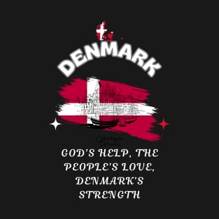 Danish Pride, God's help the people's love Denmark's strength T-Shirt