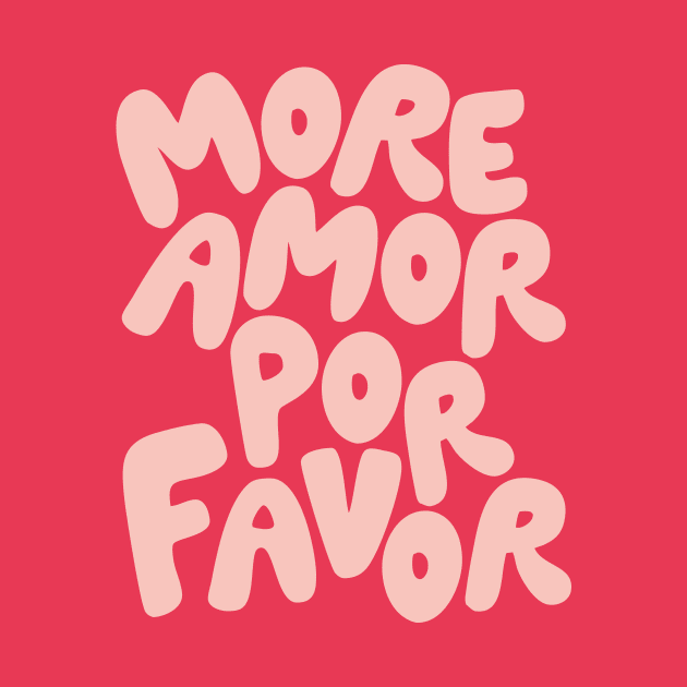 More Amor Por Favor by MotivatedType