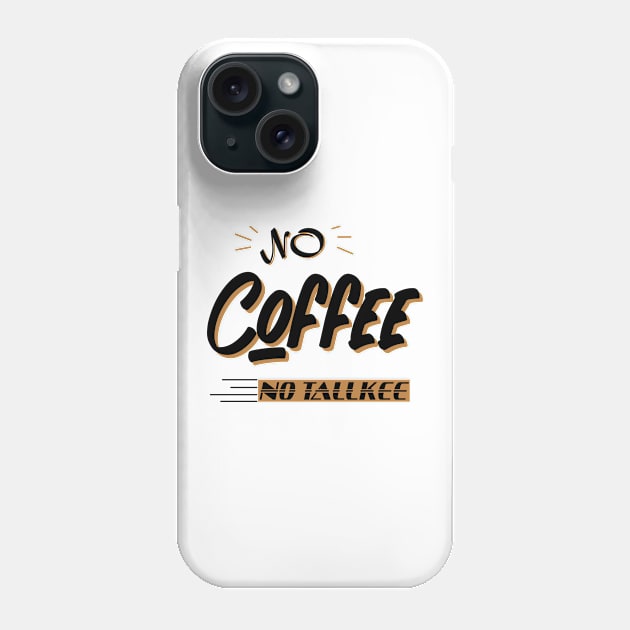 NO COFFEE NO TALKEE Phone Case by happy6fox